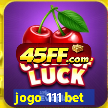 jogo 111 bet